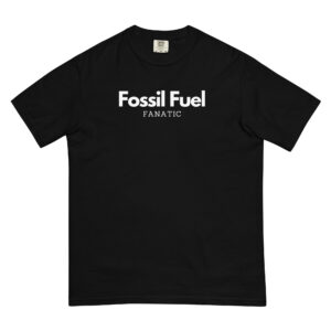 Fossil Fuel Fanatic T-Shirt