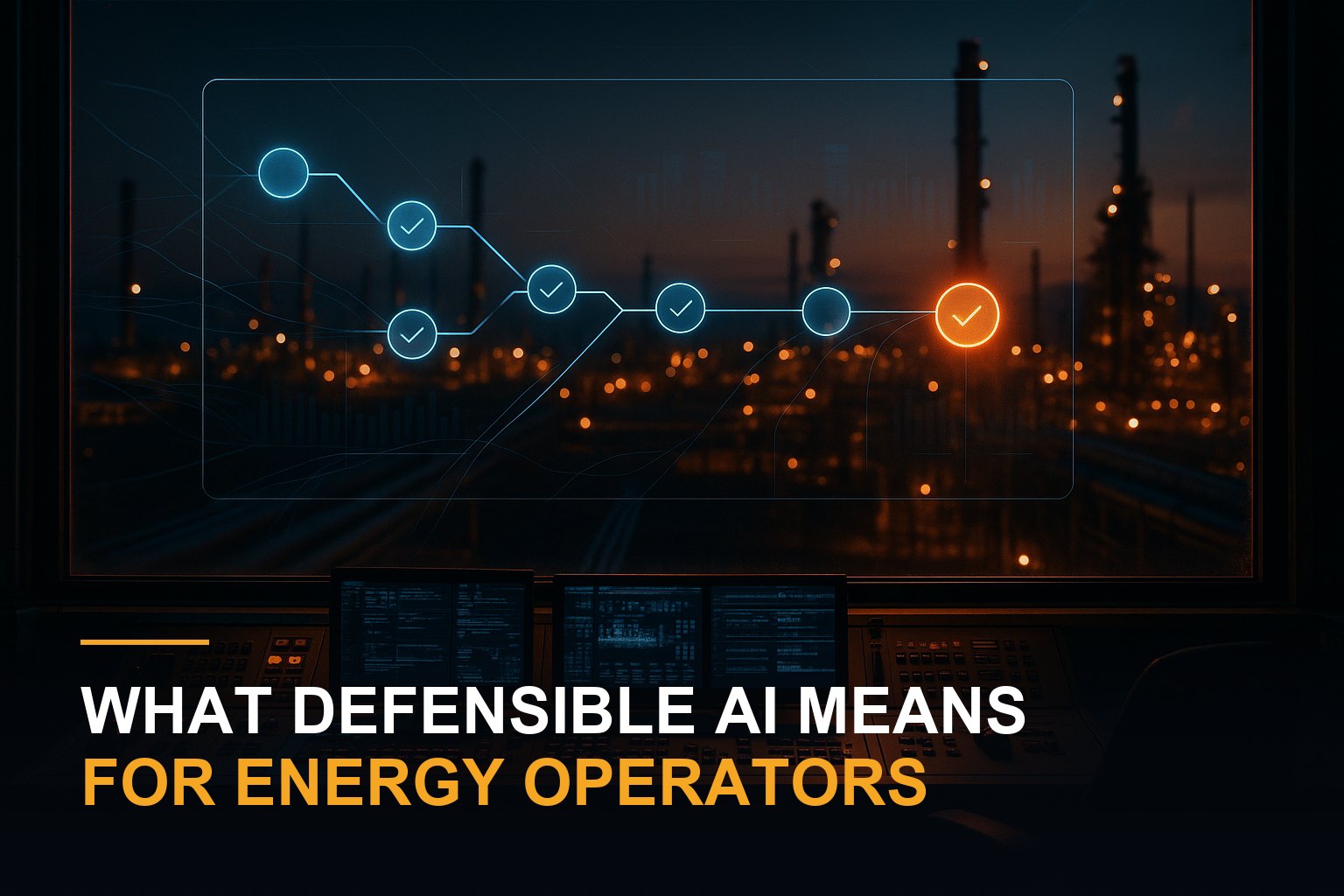 An industrial control room at dusk with a holographic decision chain on screen, each step marked with a checkmark and one step highlighted in amber under review, a refinery glowing through the window behind, illustrating a traceable audit trail for AI-influenced decisions in energy operations.